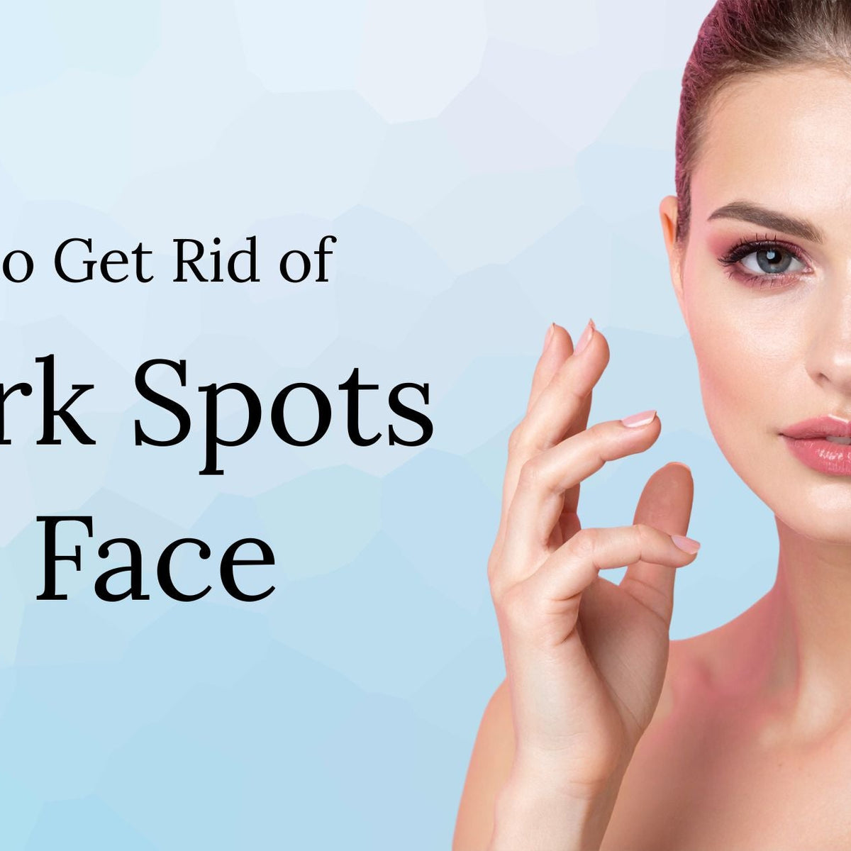 How to Get Rid of Dark Spots on Face? – Juanna Belle