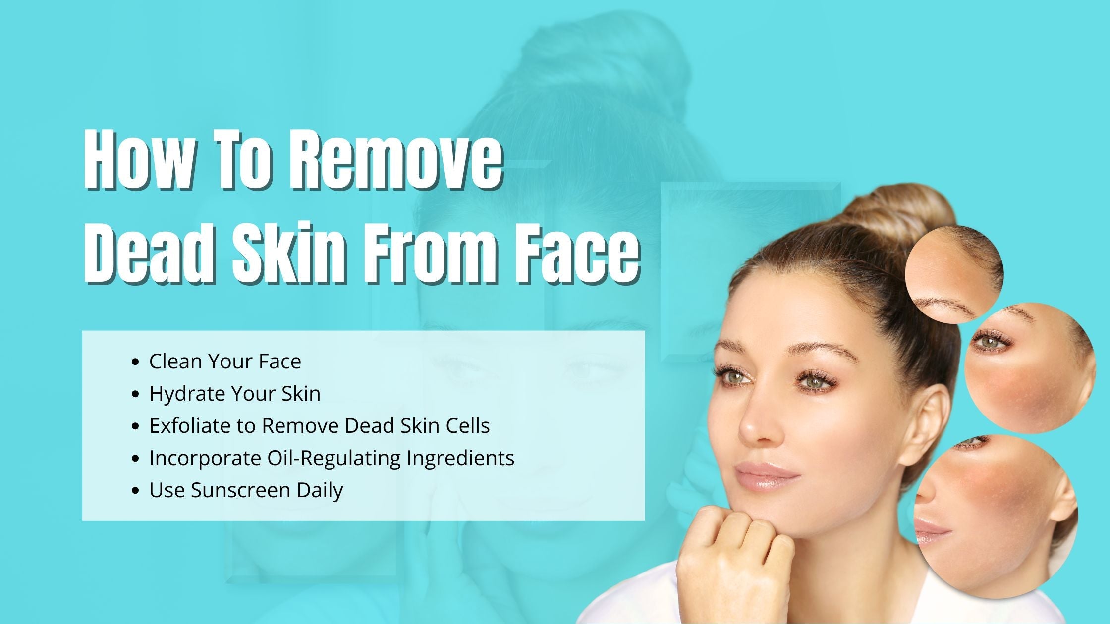 How to Remove Dead Skin from Face: Step-by-Step Guide