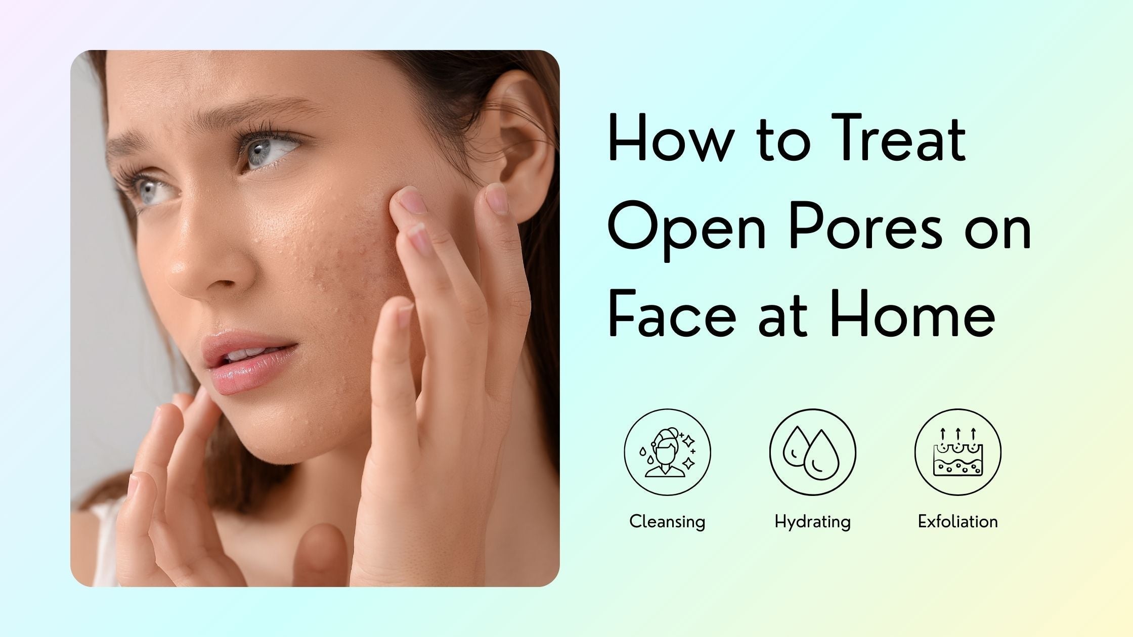 How to Treat Open Pores on Face at Home: Expert Tips